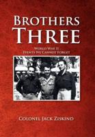 Brothers Three: World War II Events We Cannot Forget