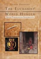 The Eucharist and World Hunger: Socio-Theological Exploration