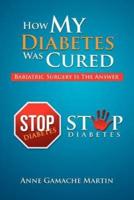 How My Diabetes Was Cured: Bariatric Surgery Is The Answer