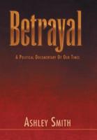 Betrayal: A Political Documentary of out Times