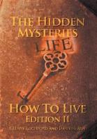 The Hidden Mysteries: How To Live Edition II
