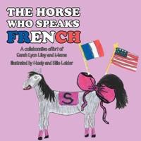 The Horse Who Speaks French: A collaborative effort of Sarah Lyon Liley and Mama