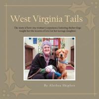 West Virginia Tails: The story of how one woman's experience fostering shelter dogs taught her the lessons of love for her teenage daughter.