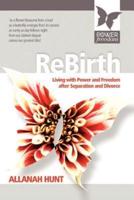 Rebirth: how to live with POWER and FREEDOM after Separation and Divorce