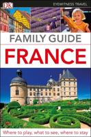 DK Eyewitness Family Guide France. DK Eyewitness Travel Family Gd