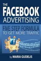 The Facebook Advertising Five Step Formula to Get More Traffic