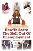 How to Scare the Hell Out of Unemployment