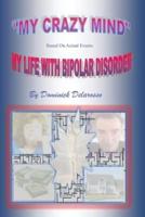 My Crazy Mind My Life With Bipolar Disorder