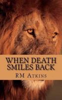When Death Smiles Back