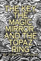 The Key, the Magic Mirror, and the Topaz Ring