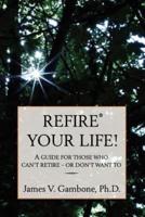 ReFire(R) Your Life!