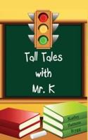 Tall Tales With Mr. K