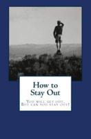 How to Stay Out