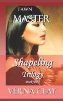 Shapeling Trilogy: Fawn: Book Two: Master