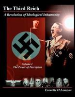 The Third Reich, A Revolution of Ideological Inhumanity