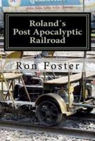 Rolands Post Apocalyptic Railroad
