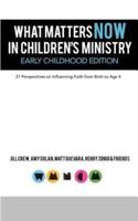What Matters Now in Children's Ministry Early Childhood Edition