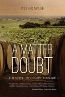A Matter of Doubt - The Novel of Claude Bernard