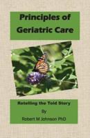 Principles of Geriatric Care: Retelling the Told Story