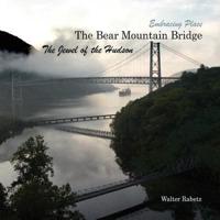 The Bear Mountain Bridge, The Jewel of the Hudson