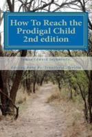 How to Reach the Prodigal Child 2nd Edition