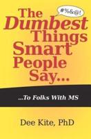 The Dumbest Things Smart People Say to Folks With MS