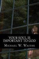 Your Soul Is Important To God