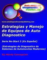 Estrategia y Manejo de Equipos de Auto Diagnostico: Estrategia de Diagnostico de Sistemas de Automóviles Modernos