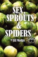 Sex, Sprouts and Spiders