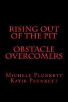 Rising Out of the Pit Obstacle Overcomers