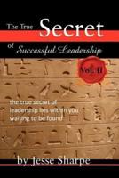 The True Secret of Successful Leadership, Vol II