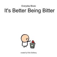 Everyday Blues - It's Better Being Bitter