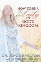 How to Be a Lady in God's Kingdom