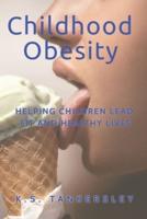 Childhood Obesity: Helping Children Lead Fit and Healthy LIves