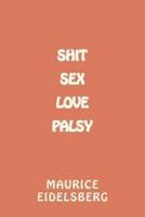 Shit Sex Love Palsy