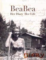 BeaBea: Her Diary  Her Life: Beatrice Millman Bazar: Her diary from the summer of 1931 and highlights from the rest of her life.