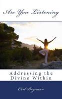 Are You Listening - Addressing the Divine Within