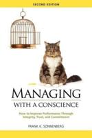 Managing with a Conscience: How to Improve Performance Through Integrity, Trust, and Commitment (2nd edition)