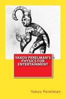 Yakov Perelman's Physics for Entertainment