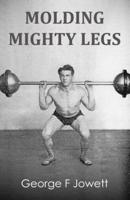 Molding Mighty Legs