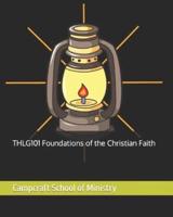 THLG101 Foundations of the Christian Faith