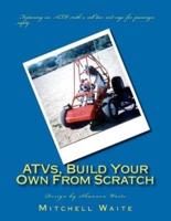 ATVs, Build Your Own From Scratch