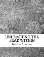 Unleashing The Fear Within