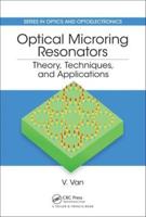 Optical Microring Resonators: Theory, Techniques, and Applications