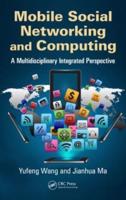 Mobile Social Networking and Computing: A Multidisciplinary Integrated Perspective