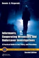 Informants, Cooperating Witnesses, and Undercover Investigations: A Practical Guide to Law, Policy, and Procedure, Second Edition