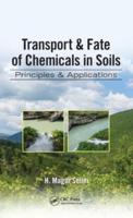 Transport & Fate of Chemicals in Soils Principles & Applications