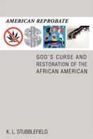 American Reprobate: God's Curse and Restoration of the African American