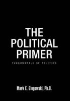 The Political Primer: Fundamentals of Politics