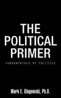 The Political Primer: Fundamentals of Politics